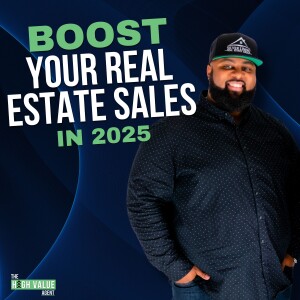 Boost Your Real Estate Sales in 2025 - Ep. 19