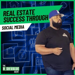 Unlock Instant Real Estate Success with a Social Media Strategy - Ep. 22