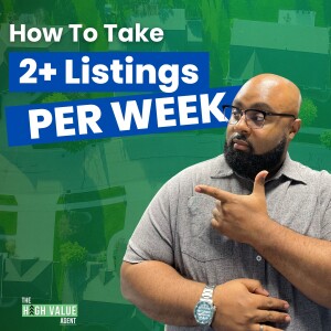 How To Take 2+ Listings Per Week - Ep. 25