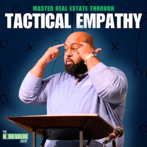 Mastering Real Estate Through Tactical Empathy - Ep. 26