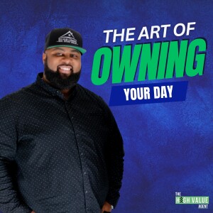 Mastering Success: The Art of Owning Your Day - Ep. 29