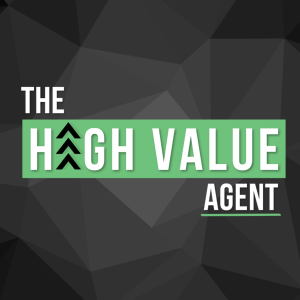 Welcome to the High Value Agent Podcast
