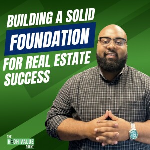 Building a Solid Foundation for Real Estate Success - Ep. 21