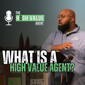 What is a High Value Agent? - Ep. 1
