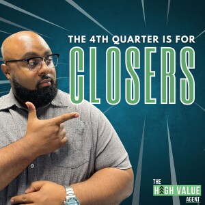 The 4th Quarter is for CLOSERS - Ep. 5