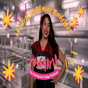 #21 La Fuerza de una Mujer Inmigrante ft. Rosa Garza
