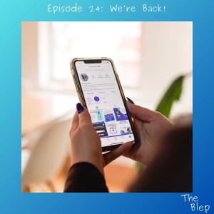 Episode 24: We're Back!