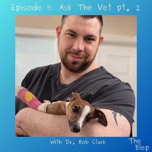 Episode 9: Ask the Vet, pt. 2