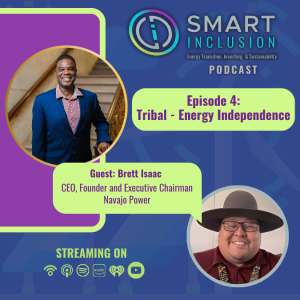 SMART Inclusion Podcast: Episode 4 - Tribal - Energy Independence (30M Grants) with Brett Isaac