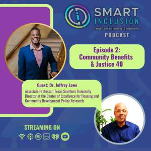 SMART Inclusion Podcast: Episode 2 - Community Benefits & Justice 40 with Dr. Jeffrey Lowe