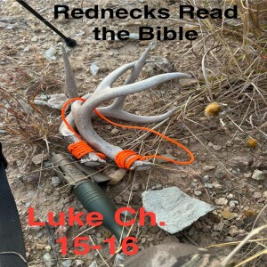 Rednecks Read the Bible Luke Ch 15-16