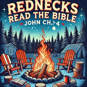 Rednecks Read the Bible John Ch 3-4:7