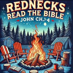 Rednecks Read the Bible "The rest of John Ch. 4"