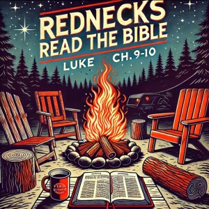 Rednecks Read the Bible Luke Ch 9-10