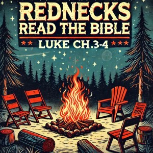 Rednecks Read the Bible Luke Ch 3-4