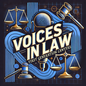 Celebrating First Generation Lawyers: Voices in Law (November 2024)