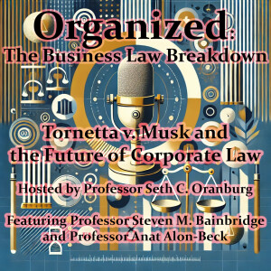Tornetta v. Musk and the Future of Corporate Law (featuring Professors Bainbridge and Alon-Beck)