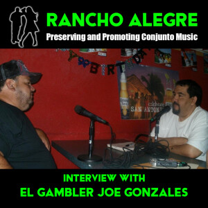 Rancho Alegre Interview with El Gambler Joe Gonzales