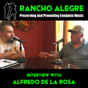 Rancho Alegre Interview with Alfredo De La Rosa