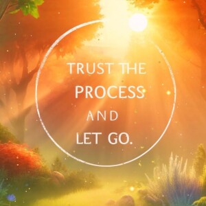 Trust the Process and Let Go