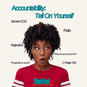 Accountability: Tell On Yourself