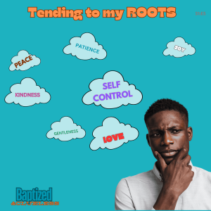 Tend To My Roots