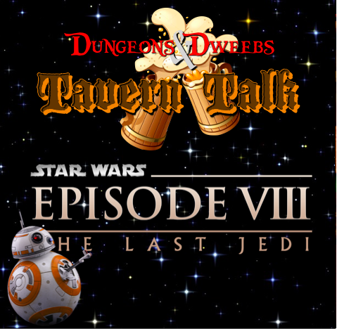BONUS Tavern Talk- Star Wars: The Last Jedi (SPOILERS)