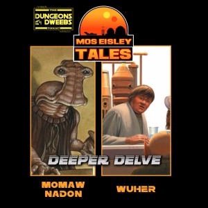 Deeper Delves - Star Wars Tales: Momaw Nadon/Wuher