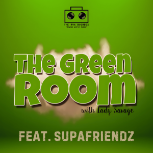 WRBX | Green Room w/ Lady Savage feat. Supafriendz