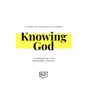 RUF Large Group // Knowing God //Exodus 1:1-21