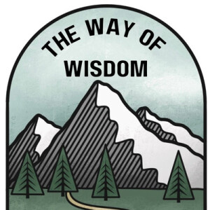 Proverbs: The Way of Wisdom - ”The Beginning of the Way” (1/26)