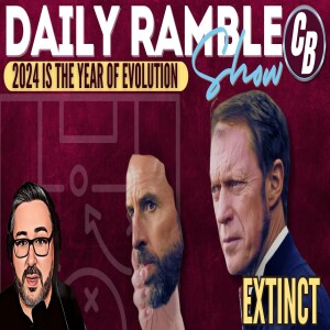 THE FINAL SOUTHGATE RANT | 2024 IS A YEAR OF EVOLUTION FOR WEST HAM AND ENGLAND | DAILY RAMBLE