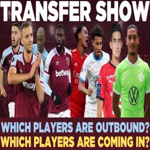 TRANSFER WINDOW SHOW | WHICH PLAYERS ARE LEAVING? | WHO ARE WE LINKED WITH?