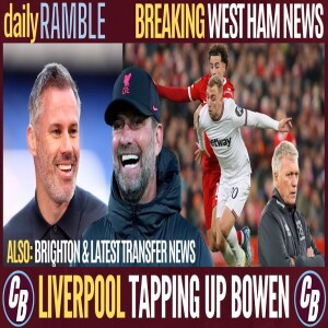 LIVERPOOL TAPPING UP BOWEN | LATEST TRANSFER NEWS | BRIGHTON BORE DRAW