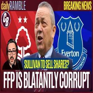 FFP CONTROVERSY | FOREST AND EVERTON GETTING A RAW DEAL | THE PREMIER LEAGUE STINKS OF CORRUPTION