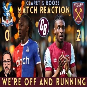 WE’RE OFF AND RUNNING | WEST HAM BEAT PALACE 2-0 AT SELHURST PARK