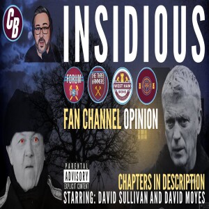 INSIDIOUS | CROSS CHANNEL OPINION ON MOYES & SULLIVAN@HammersChatForum @WestHamWorld
