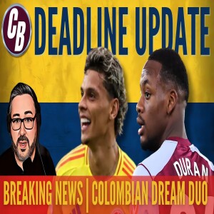 BREAKING DEADLINE DAY NEWS | COLUMBIAN DREAM DUO (TIM’S CALLING IT ON|) | MASS EXODUS | HOLA SOLER