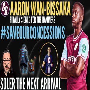 BREAKING NEWS: AWB SIGNS FOR WEST HAM | ACADEMY BOYS LOANED OUT | #SAVEOURCONCESSIONS