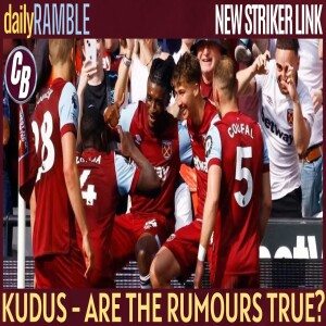 KUDUS - ARE THE RUMOURS TRUE? | NEW GHANAIAN CM LEAK? | NEW STRIKER LINK | DAILY RAMBLE