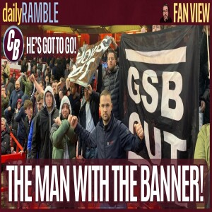 THE MAN WITH THE MOYES OUT BANNER HAS HIS SAY | FAN VIEW