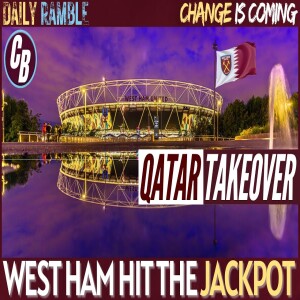 BREAKING NEWS | WEST HAM HIT THE JACKPOT | QATARI OWNERS INBOUND?
