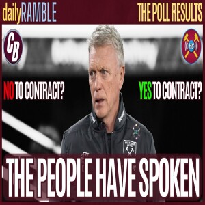 THE MOYES POLL RESULTS SHOW | THE PEOPLE HAVE SPOKEN | NICK FROM C&B WITH GEO FROM @HammersChat