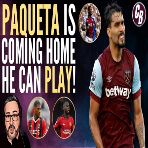 BREAKING NEWS | PAQUETA WILL BE A WEST HAM PLAYER NEXT SEASON! | AWB/TODIBO/DURAN/NELSON UPDATE