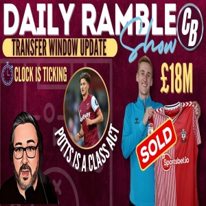 TRANSFER WINDOW UPDATE | DOWNES SOLD | POTTS IS A CLASS ACT | WHAT IS THE HOLD UP?