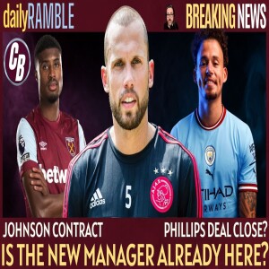 IS THE NEW MANAGER ALREADY HERE? | JOHNSON CONTRACT | PHILLIPS UPDATE