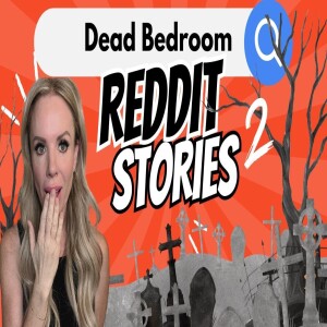 EP 19: RELATABLE Dead Bedroom Stories from Reddit. Can It be Fixed?