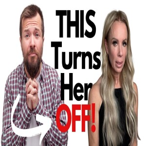 8 Characteristics of ”Unframed” Men that Kills Her Sexual Attraction: Part 1
