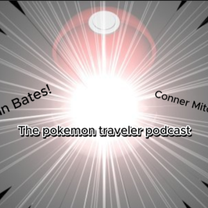 The Pokémon Traveler Podcast: Episode 1