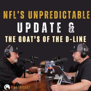 10: NFL’s Unpredictable Update & The GOAT’s of the D-Line